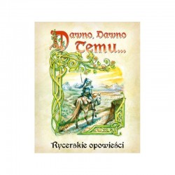 Dawno, dawno temu... - Rycerskie Opowieści